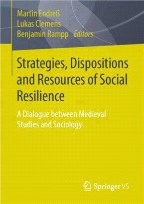 Strategies, Dispositions and Resources of Social Resilience：A Dialogue between Medieval Studies and Sociology