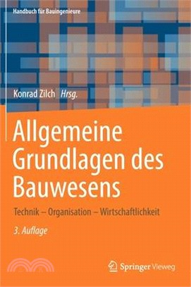 Allgemeine Grundlagen Des Bauwesens: Technik - Organisation - Wirtschaftlichkeit