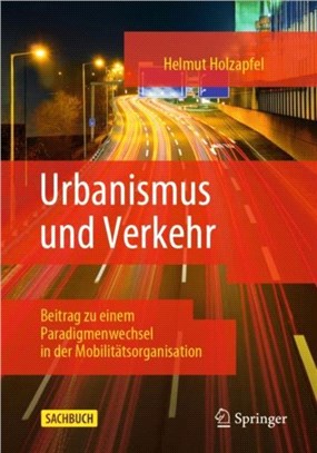 Urbanismus Und Verkehr：Beitrag Zu Einem Paradigmenwechsel in Der Mobilitatsorganisation