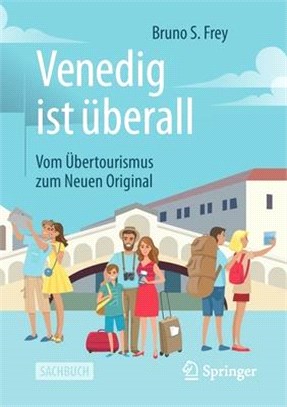 Venedig Ist Überall: Vom Übertourismus Zum Neuen Original