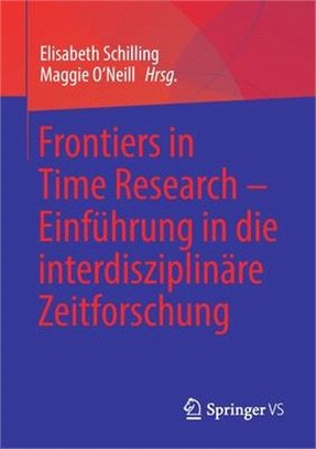Frontiers in Time Research - Einführung in Die Interdisziplinäre Zeitforschung