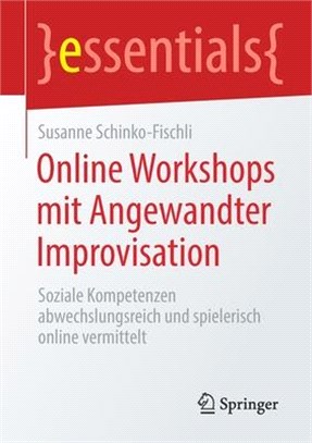 Online Workshops Mit Angewandter Improvisation: Soziale Kompetenzen Abwechslungsreich Und Spielerisch Online Vermittelt