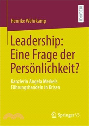 Leadership: Eine Frage Der Persönlichkeit?: Kanzlerin Angela Merkels Führungshandeln in Krisen