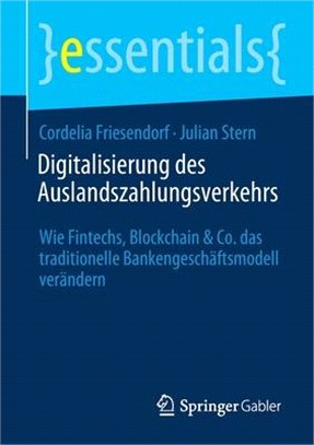 Digitalisierung Des Auslandszahlungsverkehrs: Wie Fintechs, Blockchain & Co. Das Traditionelle Bankengeschäftsmodell Verändern