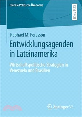 Entwicklungsagenden in Lateinamerika: Wirtschaftspolitische Strategien in Venezuela Und Brasilien