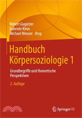 Handbuch Körpersoziologie 1: Grundbegriffe Und Theoretische Perspektiven