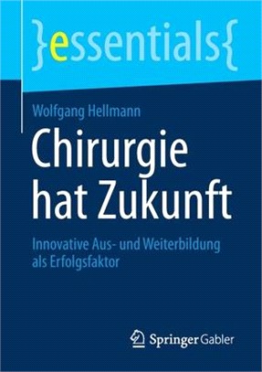 Chirurgie Hat Zukunft: Innovative Aus- Und Weiterbildung ALS Erfolgsfaktor