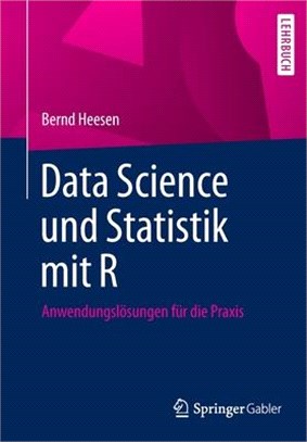 Data Science Und Statistik Mit R: Anwendungslösungen Für Die Praxis