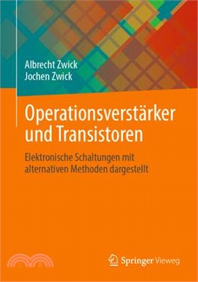 Operationsverstärker Und Transistoren: Elektronische Schaltungen Mit Alternativen Methoden Dargestellt