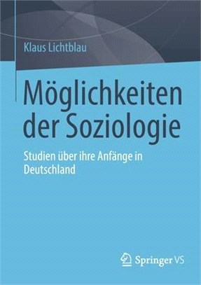 Möglichkeiten Der Soziologie: Studien Über Ihre Anfänge in Deutschland