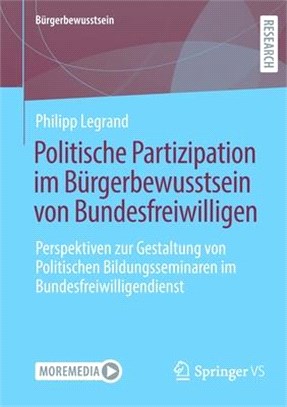 Politische Partizipation Im Bürgerbewusstsein Von Bundesfreiwilligen: Perspektiven Zur Gestaltung Von Politischen Bildungsseminaren Im Bundesfreiwilli