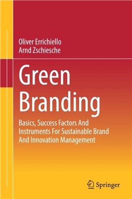 Green Branding：Basics, Success Factors And Instruments For Sustainable Brand And Innovation Management