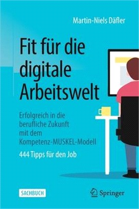 Fit für die digitale Arbeitswelt: Erfolgreich in die berufliche Zukunft mit dem Kompetenz-MUSKEL-Modell