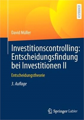 Investitionscontrolling: Entscheidungsfindung Bei Investitionen II: Entscheidungstheorie