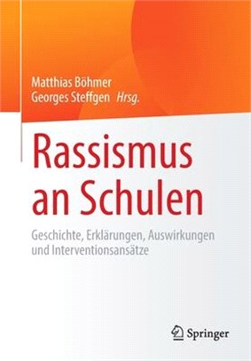 Rassismus an Schulen: Geschichte, Erklärungen, Auswirkungen Und Interventionsansätze