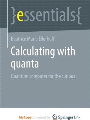 Calculating with quanta：Quantum computer for the curious