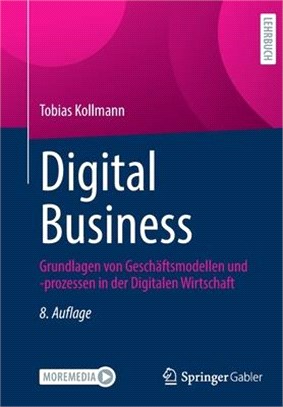 Digital Business: Grundlagen Von Geschäftsmodellen Und -Prozessen in Der Digitalen Wirtschaft