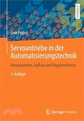 Servoantriebe in Der Automatisierungstechnik: Komponenten, Aufbau Und Regelverfahren