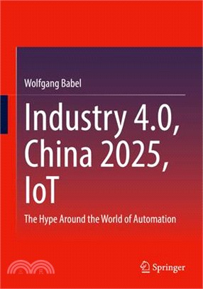 Industry 4.0, China 2025, Iot: The Hype Around the World of Automation