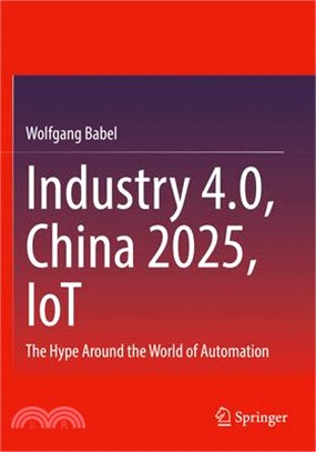 Industry 4.0, China 2025, Iot: The Hype Around the World of Automation