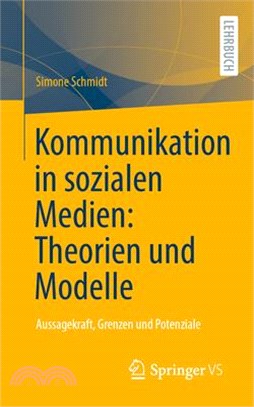 Kommunikation in Sozialen Medien: Theorien Und Modelle: Aussagekraft, Grenzen Und Potenziale