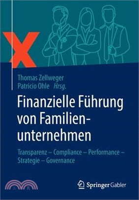 Finanzielle Führung Von Familienunternehmen: Transparenz - Compliance - Performance - Strategie - Governance