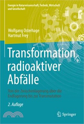 Transformation Radioaktiver Abfälle: Von Der Zwischenlagerung Über Die Endlagerung Bis Zur Transmutation