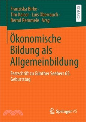 Ökonomische Bildung ALS Allgemeinbildung: Festschrift Zu Günther Seebers 65. Geburtstag