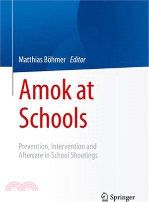 Amok at Schools: Prevention, Intervention and Aftercare in School Shootings