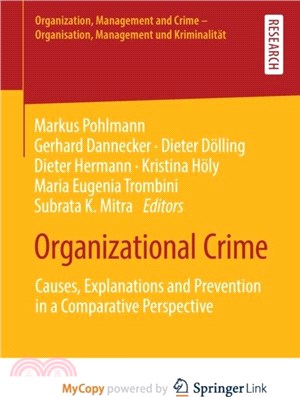 Organizational Crime：Causes, Explanations and Prevention in a Comparative Perspective