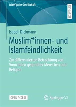 Muslim*innen- Und Islamfeindlichkeit: Zur Differenzierten Betrachtung Von Vorurteilen Gegenüber Menschen Und Religion