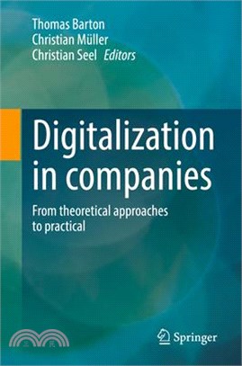 Digitalization in Companies: From Theoretical Approaches to Practical