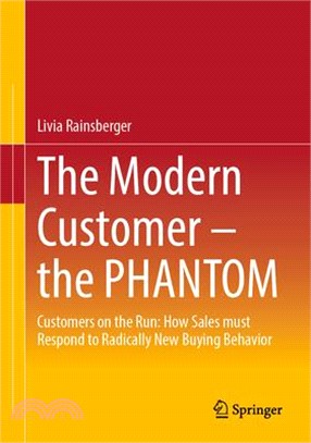 The Modern Customer - The Phantom: Customers on the Run: How Sales Must Respond to Radically New Buying Behaviour
