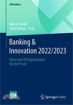 Banking & Innovation 2022/2023: Ideen Und Erfolgskonzepte Für Die Praxis