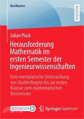 Herausforderung Mathematik Im Ersten Semester Der Ingenieurwissenschaften: Eine Exemplarische Untersuchung Von Studienbeginn Bis Zur Ersten Klausur Zu