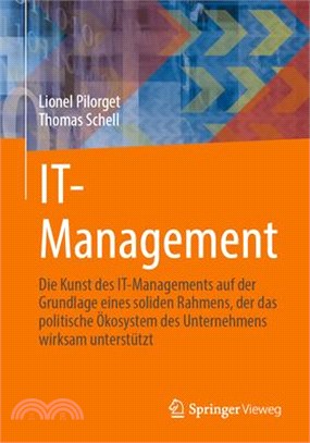 It Management: Die Kunst Des It-Managements Auf Der Grundlage Eines Soliden Rahmens, Der Das Politische Ökosystem Des Unternehmens Wi