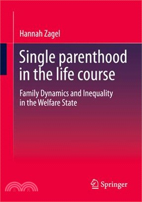 Single Parenthood in the Life Course: Family Dynamics and Inequality in the Welfare State