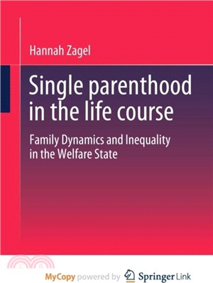 Single parenthood in the life course：Family Dynamics and Inequality in the Welfare State