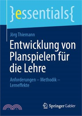 Entwicklung Von Planspielen Für Die Lehre: Anforderungen - Methodik - Lerneffekte