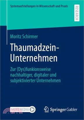 Thaumadzein-Unternehmen: Zur (Dys)Funkionsweise Nachhaltiger, Digitaler Und Subjektivierter Unternehmen