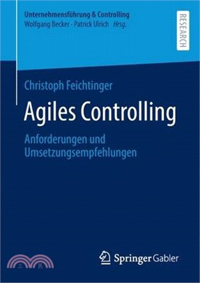 Agiles Controlling: Anforderungen Und Umsetzungsempfehlungen