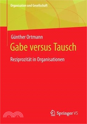 Gabe Versus Tausch: Reziprozität in Organisationen