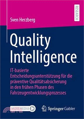 Quality Intelligence: It-Basierte Entscheidungsunterstützung Für Die Präventive Qualitätsabsicherung in Den Frühen Phasen