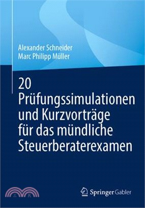 20 Prüfungssimulationen Und Kurzvorträge Für Das Mündliche Steuerberaterexamen