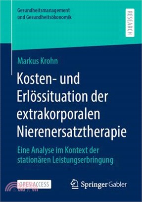 Kosten- Und Erlössituation Der Extrakorporalen Nierenersatztherapie: Eine Analyse Im Kontext Der Stationären Leistungserbringung