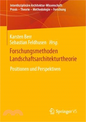 Forschungsmethoden Landschaftsarchitekturtheorie: Positionen Und Perspektiven