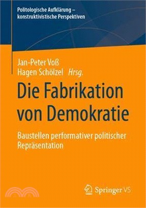 Die Fabrikation Von Demokratie: Baustellen Performativer Politischer Repräsentation