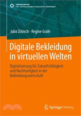 Digitale Bekleidung in Virtuellen Welten: Digitalisierung Für Zukunftsfähigkeit Und Nachhaltigkeit in Der Bekleidungswirtschaft