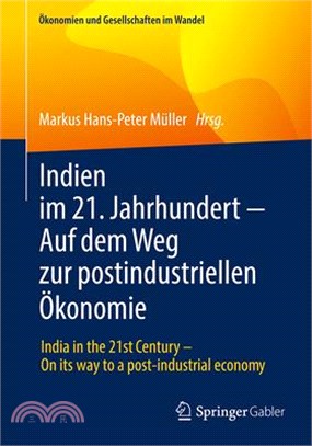 Indien Im 21. Jahrhundert - Auf Dem Weg Zur Postindustriellen Ökonomie: India in the 21st Century - On Its Way to a Post-Industrial Economy