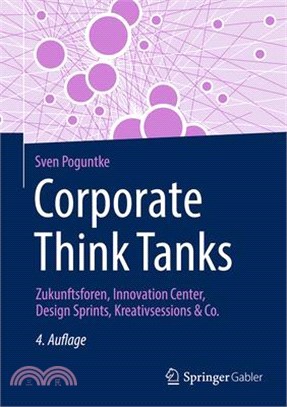 Corporate Think Tanks: Zukunftsforen, Innovation Center, Design Sprints, Kreativsessions & Co.